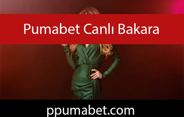 Pumabet canlı bakara oyunuyla dikkat çekmektedir.