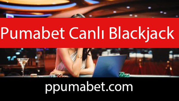 Pumabet canlı blackjack 21 oyunuyla revaçtadır.