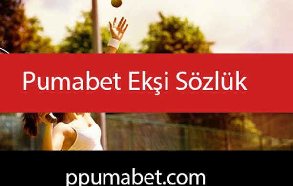 Pumabet ekşi sözlük yazılarıyla kayda değerdir.