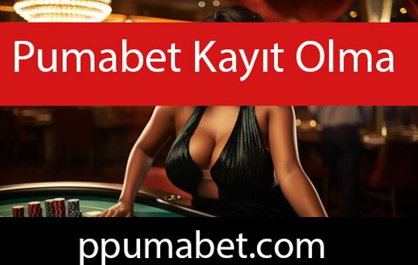 Pumabet kayıt olma fırsatını reşitlere sunmaktadır.