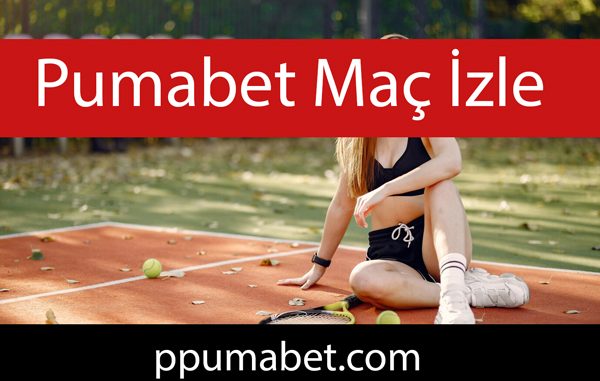 Pumabet maç izle seçeneğiyle takdirleri görmektedir.