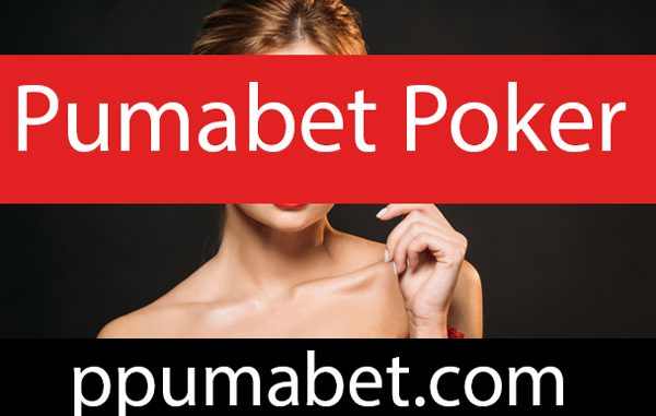 Pumabet poker oyunlarıyla ön alana çıkmaktadır.